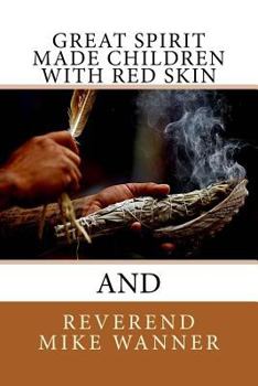 Paperback Great Spirit Made Children With Red Skin Book