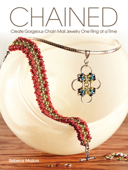 Paperback Chained: Create Gorgeous Chain Mail Jewelry One Ring at a Time Book