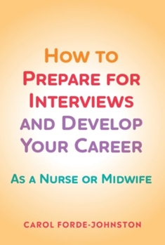 Paperback How to Prepare for Interviews and Develop your Career as a Nurse or Midwife Book