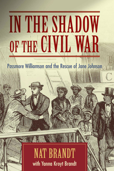 Hardcover In the Shadow of the Civil War: Passmore Williamson and the Rescue of Jane Johnson Book