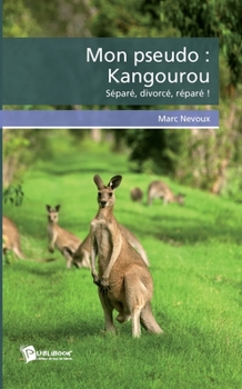 Paperback Mon pseudo: Kangourou: Séparé, divorcé, réparé ! [French] Book