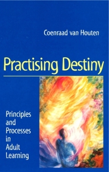 Paperback Practising Destiny: Principles and Processes in Adult Learning Book