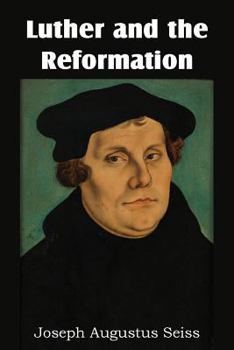 Luther and the Reformation: The Life-Springs of Our Liberties