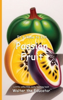 Paperback It's Time to Eat Passion Fruit Book