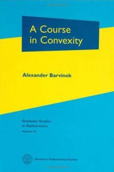 Hardcover A Course in Convexity Book