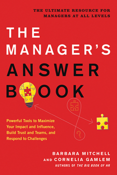 Paperback The Manager's Answer Book: Powerful Tools to Maximize Your Impact and Influence, Build Trust and Teams, and Respond to Challenges Book