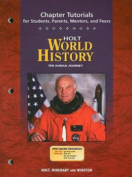 Paperback Holt World History: The Human Journey: Chapter Tutorials for Students, Parents, Mentors, and Peers Book
