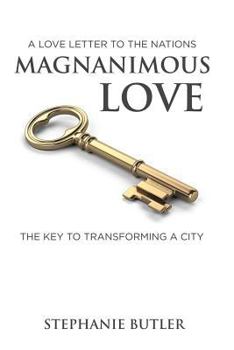 Paperback A Love Letter to the Nations Magnanimous Love: The Key to Transforming a City! Book