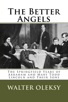 Paperback The Better Angels: The Springfield Lives of Abraham and Mary Todd Lincoln and Their Sons Book