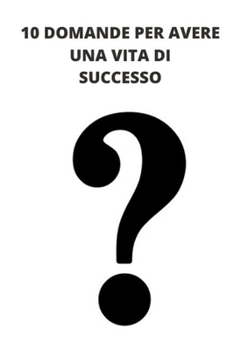 Paperback 10 Domande Per Avere Una Vita Di Successo [Italian] Book