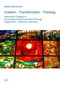 Paperback Creation - Transformation - Theology: International Congress of the European Society for Catholic Theology (August 2021 - Osnabrück / Germany) Book