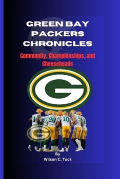 Paperback Green Bay Packers Chronicles: Community, Championships, and Cheeseheads Book