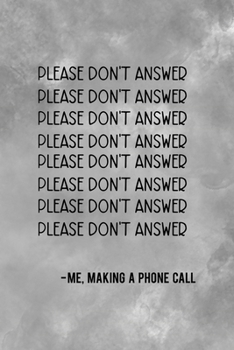 Please Don't Answer - Me, Making A Phone Call: All Purpose 6x9 Blank Lined Notebook Journal Way Better Than A Card Trendy Unique Gift Gray Texture Anti Social