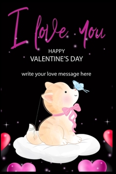 Paperback I love you Happy Valentine's day write your love message here: Cute cat butterfly Notebook Book