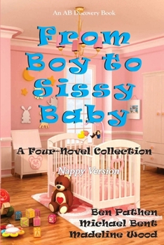 Paperback From Boy To Sissy Baby (Nappy Version): An ABDL/Sissy Baby/nappy story Book