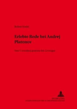 Paperback Erlebte Rede Bei Andrej Platonov: Von «V Zvezdnoj Pustyne» Bis «Čevengur» [German] Book