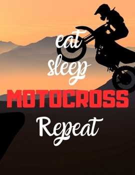Eat sleep MOTOCROSS repeat: Notebook/notepad/diary/journal perfect gift for all motorbiking fans. | 80 black lined pages | A4 | 8.5x11 inches