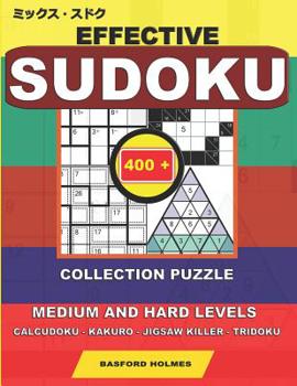 Paperback Effective sudoku. 400 collection puzzle.: Medium and hard levels. Calcudoku - Kakuro - Jigsaw killer - Tridoku. Holmes presents a collection of origin Book