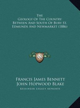 Hardcover The Geology Of The Country Between And South Of Bury St. Edmunds And Newmarket (1886) Book