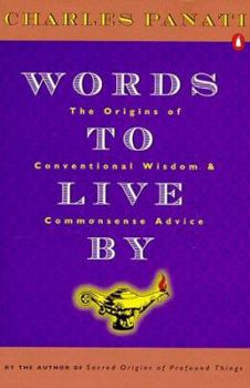 Paperback Words to Live by: The Origins of Conventional Wisdom and Commonsense Advice Book