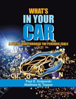 Paperback What'S in Your Car: A Poetic Ride Through the Periodic Table Book