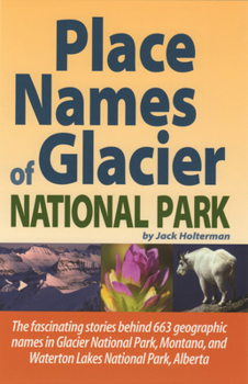 Paperback Place Names of Glacier National Park: Including Waterton Lakes National Park Book