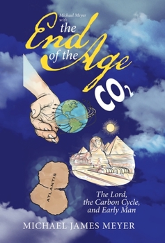 Hardcover Michael Meyer with the End of the Age the Lord, the Carbon Cycle, and Early Man Book