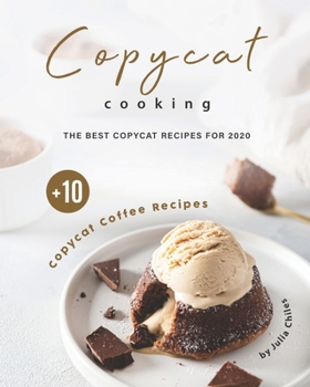 Paperback Copycat Cooking: The Best Copycat Recipes For 2020 + 10 Copycat Coffee Recipes Book