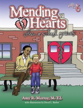 Paperback Mending Hearts: When a School Grieves: Grades Pre-K Thru 6 Book