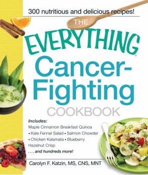 Paperback The Everything Cancer-Fighting Cookbook Book