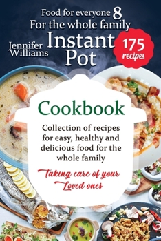 Paperback Instant Pot for the whole family cookbook: &#1057;ollection of recipes for easy, healthy and delicious food for the whole family. Taking care of your Book