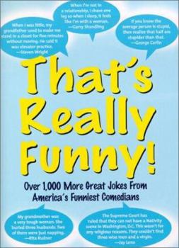 Hardcover That's Really Funny!: Over 1,000 More Great Jokes from Today's Hottest Comedians Book