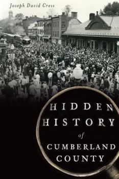 Hidden History of Cumberland County - Book  of the Hidden History