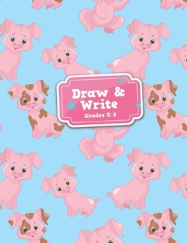 Draw & Write Grades K-3: Baby Pigs Piglets Dotted Midline and Picture Space Practice Writing Letters Preschoolers Kindergarten Grades K-3 School ... Book 110 Pages Glossy  Fun For Boys or Girls