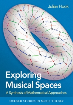 Hardcover Exploring Musical Spaces: A Synthesis of Mathematical Approaches Book