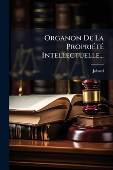 Paperback Organon De La Propriété Intellectuelle... [French] Book