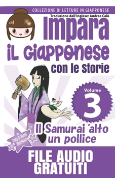 Paperback Impara il Giapponese con le Storie: Il Samurai alto un pollice: Collezione di Letture in Giapponese [Italian] Book