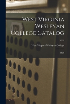 Paperback West Virginia Wesleyan College Catalog: 1920; 1920 Book