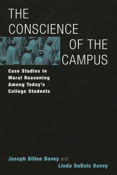Paperback The Conscience of the Campus: Case Studies in Moral Reasoning Among Today's College Students Book