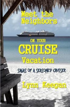Paperback Meet the Neighbors on Your CRUISE Vacation: Sagas from a Seasoned Cruiser Book