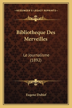 Paperback Bibliotheque Des Merveilles: Le Journalisme (1892) [French] Book