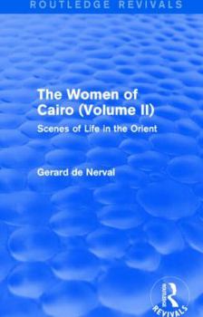 Paperback The Women of Cairo: Volume II (Routledge Revivals): Scenes of Life in the Orient Book