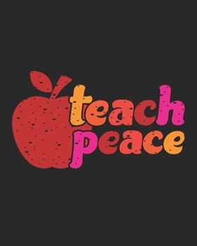 Paperback Teach Peace: Teacher Appreciation Notebook Or Journal Book