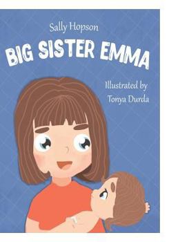 Big Sister Emma: Fiction Picture Book About Sibling Relationships
