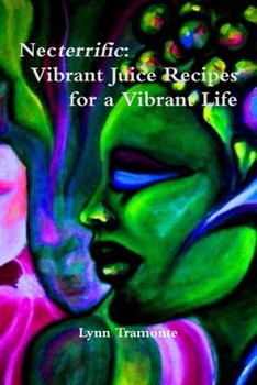 Paperback Necterrific: Vibrant Juice Recipes for a Vibrant Life Book