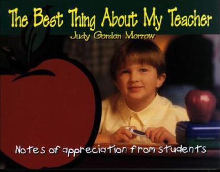 Paperback The Best Thing About My Teacher: Notes of Appreciation from Students (The Life Matters Series) Book