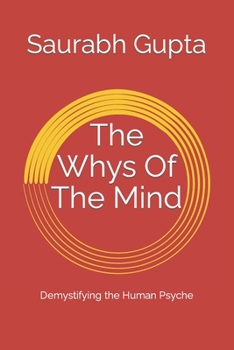 Paperback The Whys Of The Mind: Demystifying the Human Psyche Book