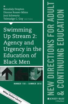 Paperback Swimming Up Stream 2: Agency and Urgency in the Education of Black Men: New Directions for Adult and Continuing Education, Number 150 Book