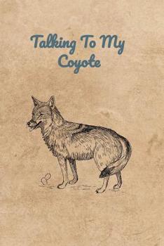 Talking To My Coyote