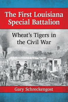 Paperback The First Louisiana Special Battalion: Wheat's Tigers in the Civil War Book